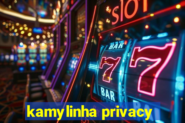 kamylinha privacy